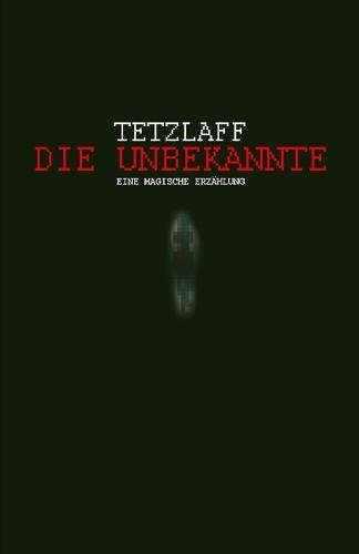 Die Unbekannte: Eine magische Erzählung