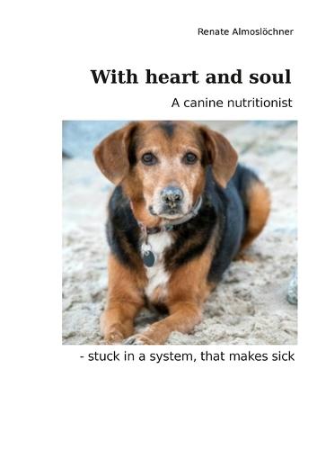 With heart and soul: A canine nutritionist - stuck in a system, that makes sick