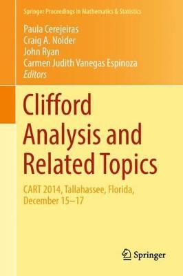 Clifford Analysis and Related Topics: In Honor of Paul A. M. Dirac, CART 2014, Tallahassee, Florida, December 15–17