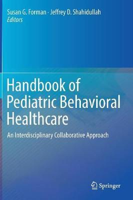 Handbook of Pediatric Behavioral Healthcare: An Interdisciplinary Collaborative Approach