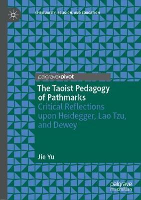 The Taoist Pedagogy of Pathmarks: Critical Reflections upon Heidegger, Lao Tzu, and Dewey