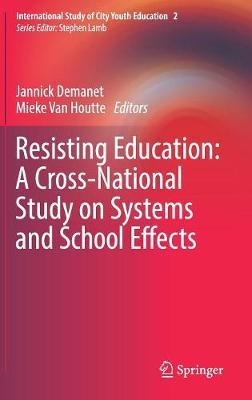 Resisting Education: A Cross-National Study on Systems and School Effects