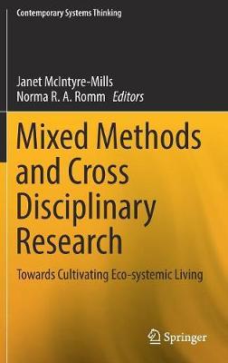 Mixed Methods and Cross Disciplinary Research: Towards Cultivating Eco-systemic Living