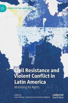 Civil Resistance and Violent Conflict in Latin America: Mobilizing for Rights