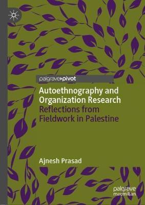 Autoethnography and Organization Research: Reflections from Fieldwork in Palestine