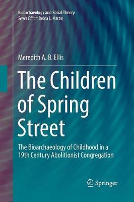 The Children of Spring Street: The Bioarchaeology of Childhood in a 19th Century Abolitionist Congregation