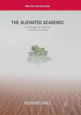The Alienated Academic: The Struggle for Autonomy Inside the University