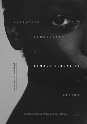 Narrative Landscapes of Female Sexuality in Africa: Collective Stories of Trauma and Transition