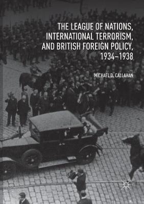 The League of Nations, International Terrorism, and British Foreign Policy, 1934–1938