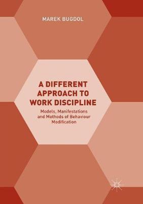 A Different Approach to Work Discipline: Models, Manifestations and Methods of Behaviour Modification