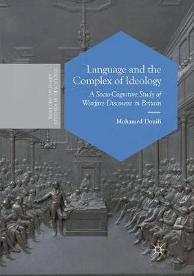 Language and the Complex of Ideology: A Socio-Cognitive Study of Warfare Discourse in Britain