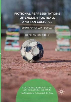 Fictional Representations of English Football and Fan Cultures: Slum Sport, Slum People?