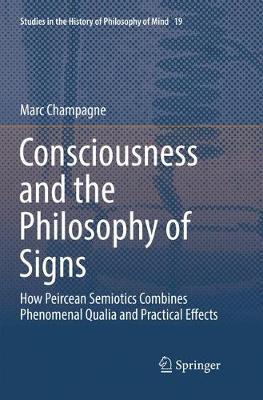 Consciousness and the Philosophy of Signs: How Peircean Semiotics Combines Phenomenal Qualia and Practical Effects