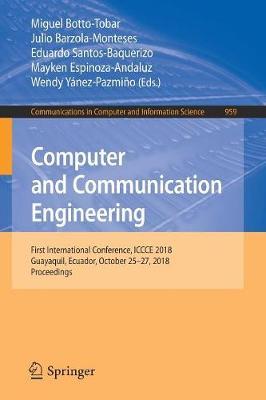 Computer and Communication Engineering: First International Conference, ICCCE 2018, Guayaquil, Ecuador, October 25–27, 2018, Proceedings