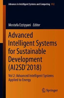 Advanced Intelligent Systems for Sustainable Development (AI2SD’2018): Vol 2: Advanced Intelligent Systems Applied to Energy