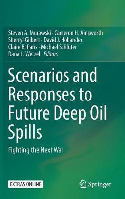 Scenarios and Responses to Future Deep Oil Spills: Fighting the Next War