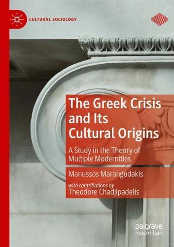 The Greek Crisis and Its Cultural Origins: A Study in the Theory of Multiple Modernities