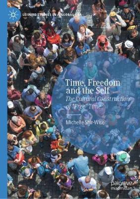 Time, Freedom and the Self: The Cultural Construction of “Free” Time