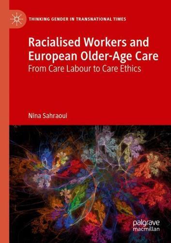 Racialised Workers and European Older-Age Care: From Care Labour to Care Ethics