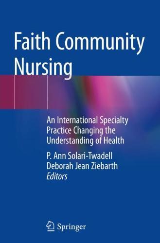 Faith Community Nursing: An International Specialty Practice Changing the Understanding of Health