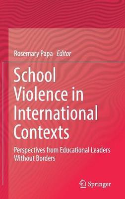 School Violence in International Contexts: Perspectives from Educational Leaders Without Borders
