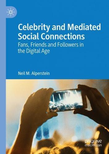 Celebrity and Mediated Social Connections: Fans, Friends and Followers in the Digital Age