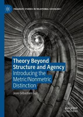 Theory Beyond Structure and Agency: Introducing the Metric/Nonmetric Distinction