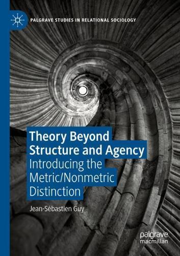 Theory Beyond Structure and Agency: Introducing the Metric/Nonmetric Distinction
