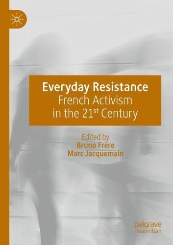 Everyday Resistance: French Activism in the 21st Century
