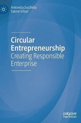 Circular Entrepreneurship: Creating Responsible Enterprise