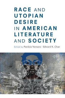 Race and Utopian Desire in American Literature and Society