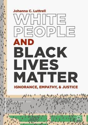 White People and Black Lives Matter: Ignorance, Empathy, and Justice