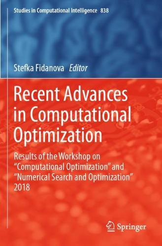 Recent Advances in Computational Optimization: Results of the Workshop on “Computational Optimization” and “Numerical Search and Optimization” 2018