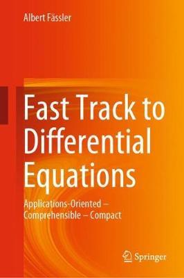 Fast Track to Differential Equations: Applications-Oriented - Comprehensible - Compact