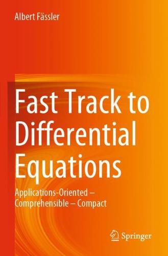 Fast Track to Differential Equations: Applications-Oriented – Comprehensible – Compact
