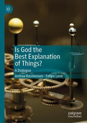 Is God the Best Explanation of Things?: A Dialogue