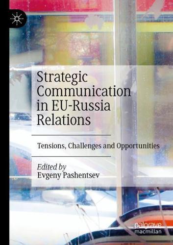 Strategic Communication in EU-Russia Relations: Tensions, Challenges and Opportunities
