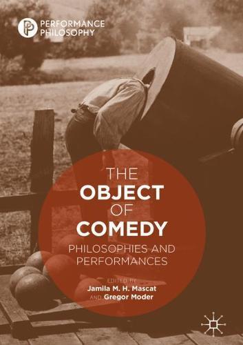 The Object of Comedy: Philosophies and Performances