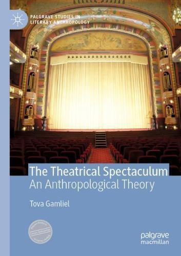 The Theatrical Spectaculum: An Anthropological Theory