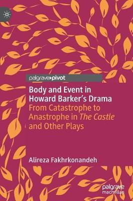 Body and Event in Howard Barker's Drama: From Catastrophe to Anastrophe in The Castle and Other Plays