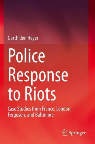 Police Response to Riots: Case Studies from France, London, Ferguson, and Baltimore
