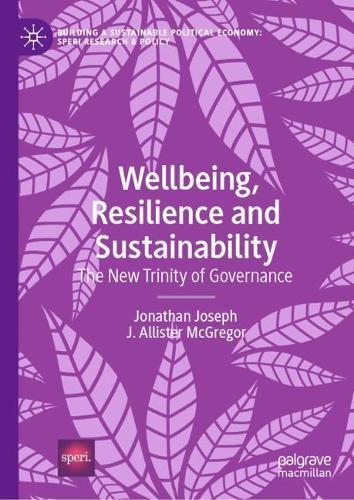 Wellbeing, Resilience and Sustainability: The New Trinity of Governance