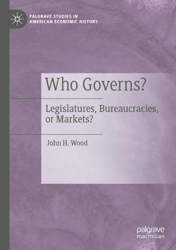 Who Governs?: Legislatures, Bureaucracies, or Markets?