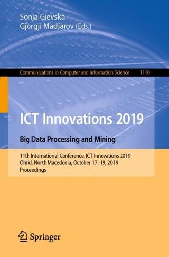 ICT Innovations 2019. Big Data Processing and Mining: 11th International Conference, ICT Innovations 2019, Ohrid, North Macedonia, October 17–19, 2019, Proceedings