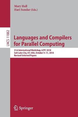 Languages and Compilers for Parallel Computing: 31st International Workshop, LCPC 2018, Salt Lake City, UT, USA, October 9–11, 2018, Revised Selected Papers