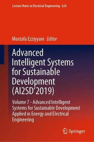 Advanced Intelligent Systems for Sustainable Development (AI2SD’2019): Volume 7-  Advanced Intelligent Systems for Sustainable Development Applied in  Energy and Electrical Engineering