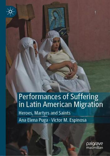 Performances of Suffering in Latin American Migration: Heroes, Martyrs and Saints