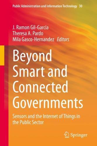 Beyond Smart and Connected Governments: Sensors and the Internet of Things in the Public Sector