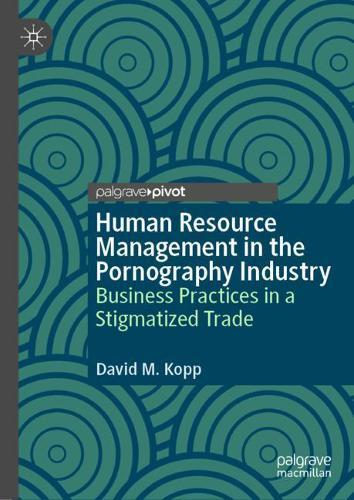Human Resource Management in the Pornography Industry: Business Practices in a Stigmatized Trade