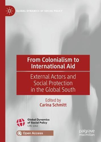 From Colonialism to International Aid: External Actors and Social Protection in the Global South